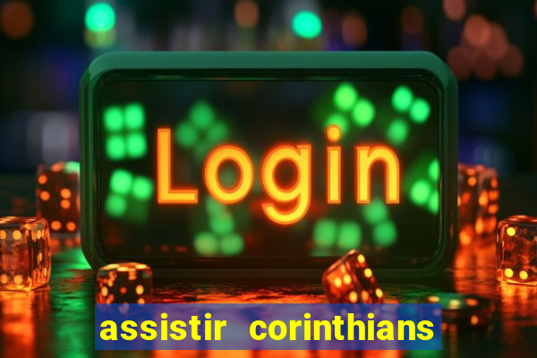 assistir corinthians multi canais